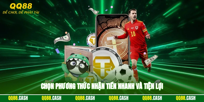 Chọn phương thức nhận tiền nhanh và tiện lợi