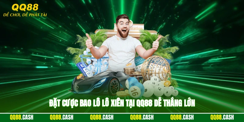 Đặt cược bao lô, lô xiên tại QQ88 dễ thắng lớn